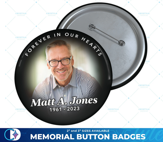 Black Faded Border Memorial Button Pins - Forever in Our Hearts, In Loving Memory or other - 3" Badge Buttons for Funeral